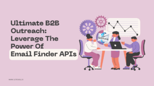 Email Finder API: The Ultimate Solution for Your B2B Outreach