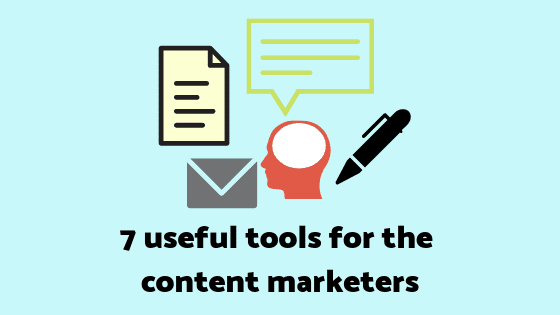7 useful tools for the content marketers